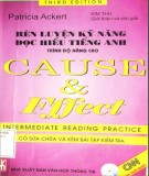 Ebook Rèn luyện kỹ năng đọc hiểu tiếng Anh trình độ nâng cao - Cause and Effect intermadiate reading practice: Phần 1